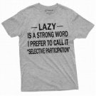 Men S Funny Lazy Is The Strong Word T Shirt Selective T-Shirt