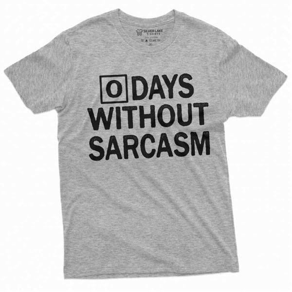 Zero Days Without Sarcasm Funny Tee Shirt Sarcastic Tee T-Shirt