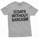 Zero Days Without Sarcasm Funny Tee Shirt Sarcastic Tee T-Shirt