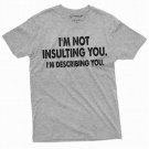 Men S Funny I Am Not Insulting You T Shirt  T-Shirt