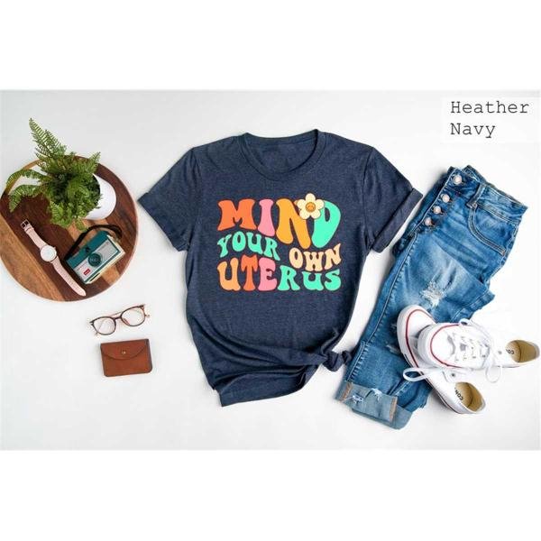 Abortion Rights T Shirt, Mind Your Own Uterus Feminist T Shirt, Pro Choice Feminist Tee, Equality Te