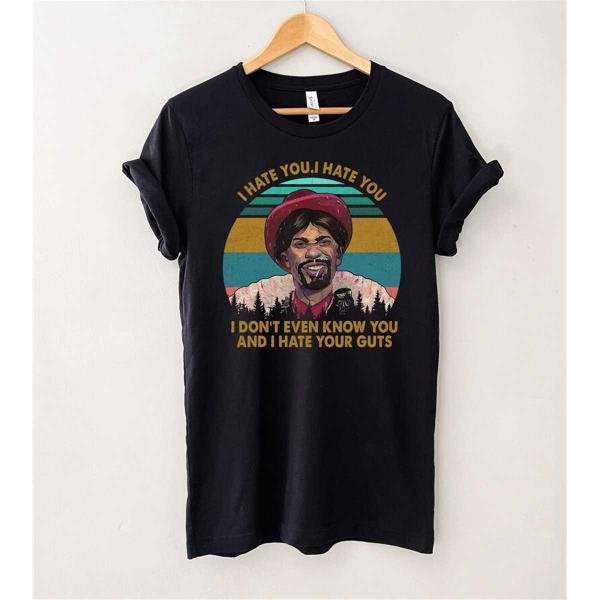 I Hate You I Don't Even Know You and I Hate Your Guts Vintage T-Shirt