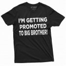 Men S Getting Promoted To Big Brother T Shirt New T-Shirt