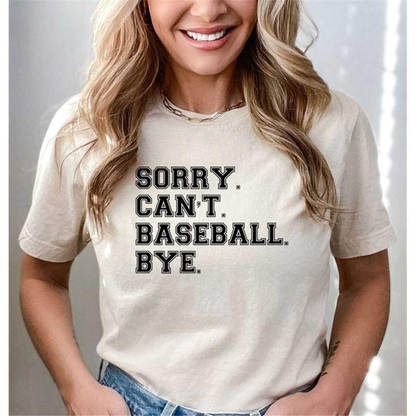 Baseball Life Gift, Sorry Cant Baseball Bye Humorous T-shirt, Funny Baseball Shirt, Baseball Player 