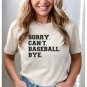 Baseball Life Gift, Sorry Cant Baseball Bye Humorous T-shirt, Funny Baseball Shirt, Baseball Player 