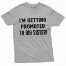 Getting Promoted to Big Sister T-shirt | New baby announcement Gender reveal Tee Shirt