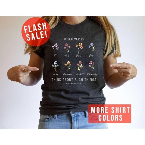 Wildflower Philippians 4:8 Shirt, Whatever Is Think About Such Things Shirt, Flower Christian Tee