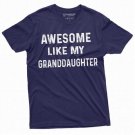 Awesome Like My Granddaughter T Shirt Mens Grandpa Gift From T-Shirt