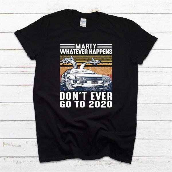 Funny T Shirt, Marty Whatever Happens T Shirt, Unisex Tee, Back To The Future, 2020 Sucks, Vintage R