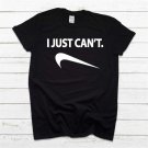 I Just Cant Funny Parody T Shirt 2246