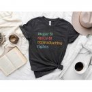 Feminist Pro Choice T-Shirt , Sugar and Spice & Reproductive Rights, Protect Roe v Wade
