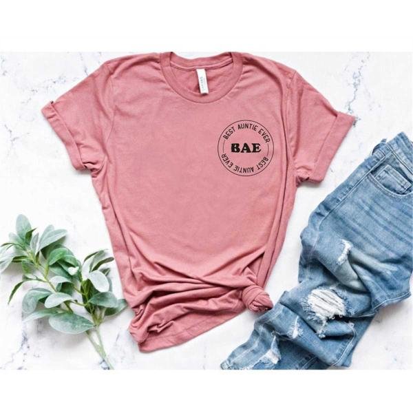 Auntie Shirt, BAE Shirt, Aunt Gift, Best Auntie Ever Shirt, Aunt Shirt, Gift for Sister