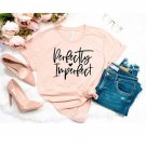 Perfectly Imperfect Shirt Motivational Shirt Inspirational Shirts Religious Clothing Faith shirt Chr