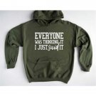 Everyone Was Thinking It I Just Said It Sweatshirt,Funny Sarcastic Sweatshirt,Sarcastic Sweatshirt
