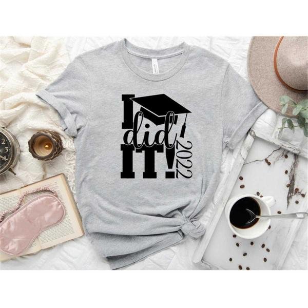 Finally Graduate Shirts, I Did It Graduation 2022 Shirt, Graduate Shirt Of 2022, Grad Shirts, Grad S