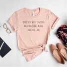 Women's T-shirts, Once In A While Someone Amazing Comes Along Here I Am Shirt, Sarcastic T-shirt, No