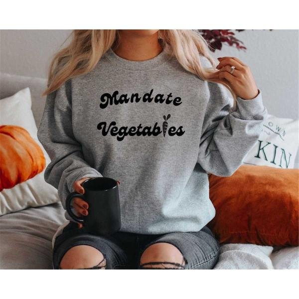 Holistic Health Sweat, Mandate Vegetables Sweatshirt,Medical Freedom Sweat, Freedom Keeper Sweat