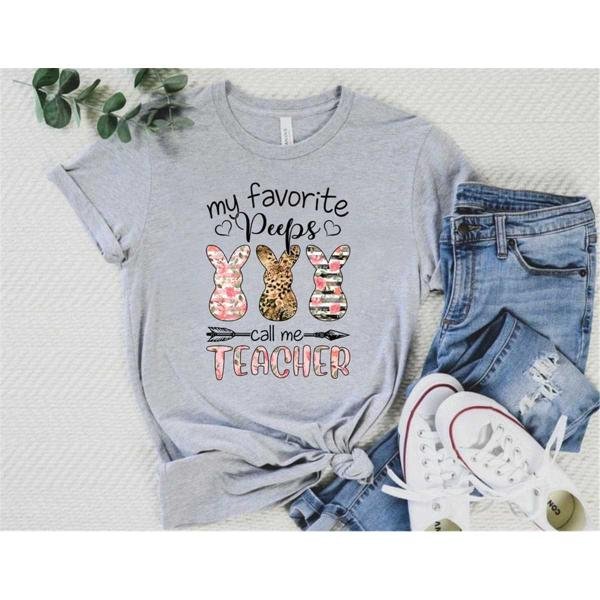 Easter Teacher Shirt, My Favorite Peeps Call Me Teacher, Teacher T-Shirt, Teacher Tee, Easter Day Sh