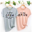 Funny Bachelorette Party Shirts, I Do Crew Friends Bachelorette Shirts, Bridesmaid Shirts, Bridesmai