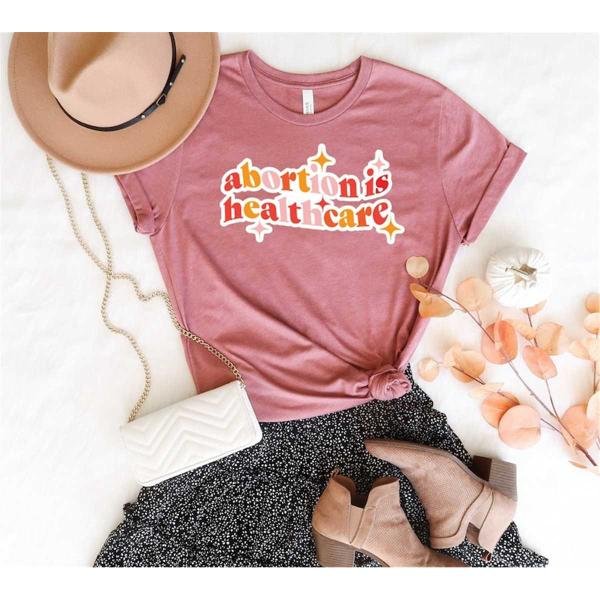 Feminist Shirt, Retro Abortion Is Healthcare Shirt, Pro Choice Shirt, Keep Abortion Safe, Protest Sh