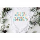 Feminist T-Shirts, Girls Just Wanna Have Fundamental Human Rights Shirt, Rights Shirt for Women, Wom
