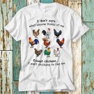 I Don T Care What Anyone Thinks Of Me Except T-Shirt