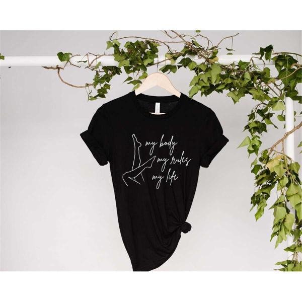 Feminist Shirt, My Body My Rules My Life Shirt, Women's Right Shirt, Abortion Shirt, Pro Choice Shir