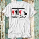 Problem Solved Feminist T Shirt Top Design Unisex Ladies Mens Tee Retro Fashion Vintage Shirt S828