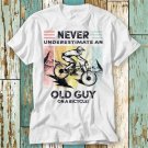 Funny Cyclist Never Underestimate An Old Guy On A T-Shirt