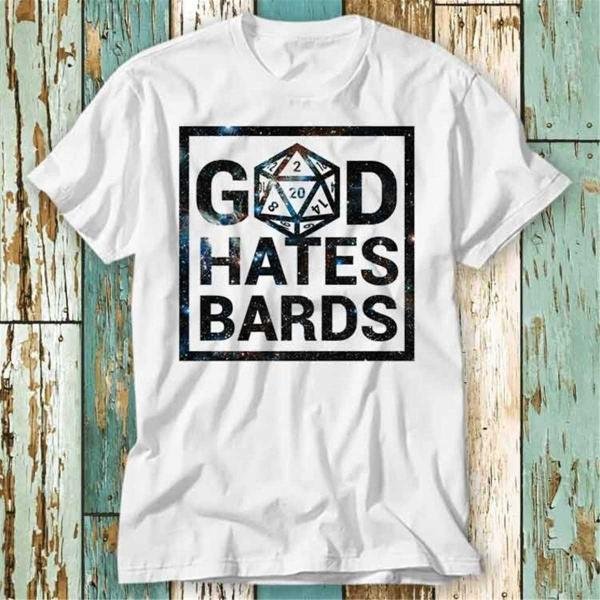 God Hates Bards Dnd Guess I Ll Die D20 T-Shirt