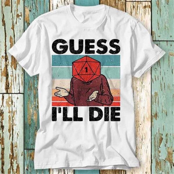 Guess I Ll Die D D Vintage Dice Dnd D20 Gaming T-Shirt