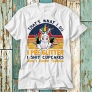 Thats What I Do I Pee Glitter I Shut T-Shirt