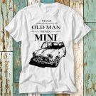 Never Underestimate An Old Man With A Mini Classic T-Shirt