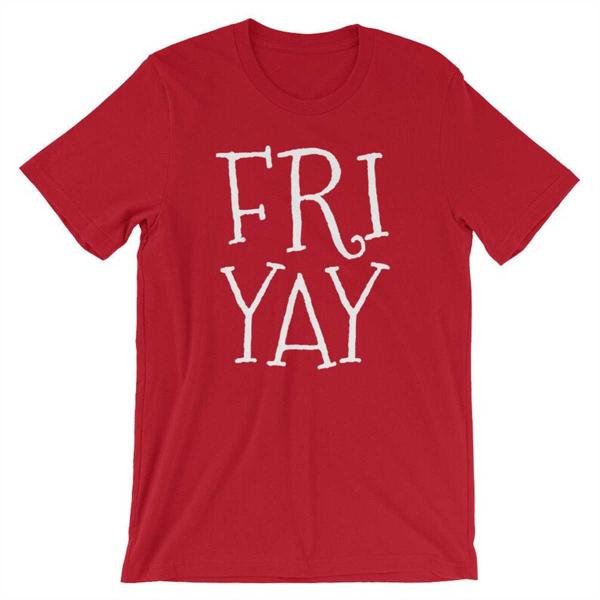 Friyay T Shirt Weekend Shirt Friday Shirt  T-Shirt
