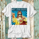 Who Is Your Daddy Issues Funny Jesus T Shirt T-Shirt