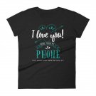 I Love You More Than My Phone Valentine's Day T-Shirt for Women (But Please Don't Make Me Prove It)