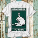 Cute Dog Golden Retriever Remember To Wipe T Shirt T-Shirt