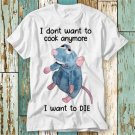 Mice I Don T Want To Cook Anymore I Want T-Shirt