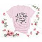 First My Mother Forever My Friend Shirt Happy Mother's Day Shirt Love You Mom Shirt Shirt for Mom Mo