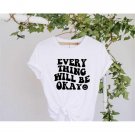 Every Thing Will Be Okay Shirt Motivational Shirt Trend Shirt Positive Vibes Shirt Inspirational Shi