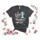 Mother Day Shirt, Happy 1st Mother's Day Shirt, Shirt for Mom, Mother's Day Gift, Mama Gift