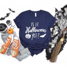 Is It Halloween Yet Shirt, Halloween Shirt, Funny Halloween Shirt, Pumpkin Shirt, Halloween Witch Sh
