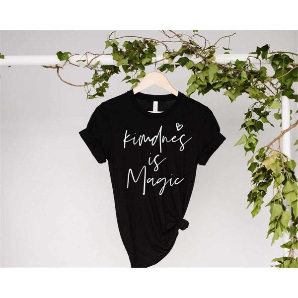 Kindness Shirt, Kindness Is Magic Shirt, Be Kind Shirt, Positive Shirt, Inspirational Shirt, Positiv