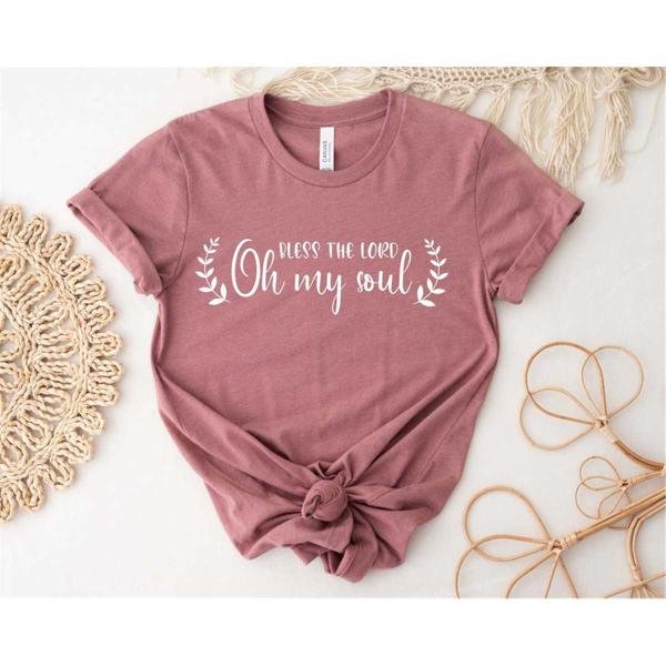 Christian Shirt, Bless The Lord Oh My Soul Shirt, Church Shirt, Forgiven Shirt, Religious Shirt, Fai
