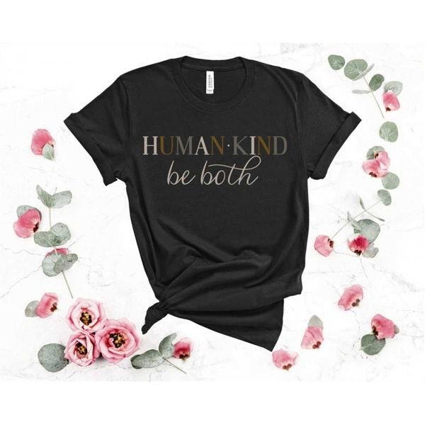 HumanKind tee, Human & Kind Be Both, Be Kind Shirt, Kindness Shirt, Inspirational Shirt, Faith Shirt