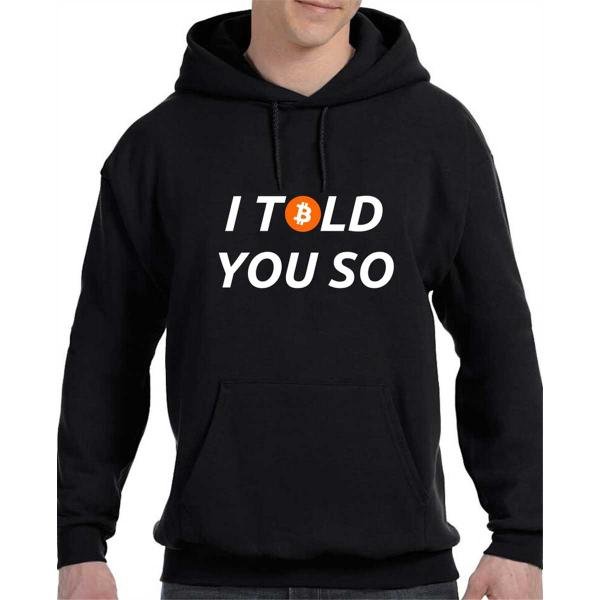 BTC Bitcoin Crypto Cool Hoodie, I Told You So 