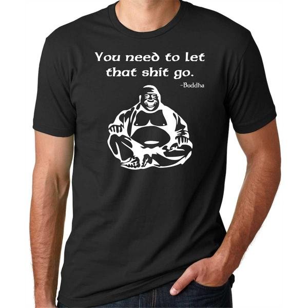 You Need To Let That Sh*t Go Buddha Funny Adult T-Shirt