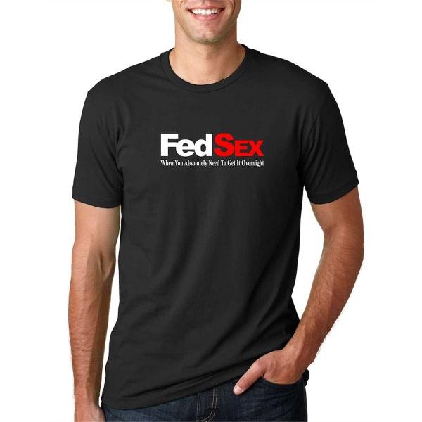 Fed Sex When You Absolutely Need To Get It Overnight Funny Men's T- Shirt