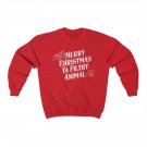 Merry Christmas Ya Filthy Animal- Sweatshirt