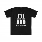 We can Fuck and still be friends T-Shirt, FYI
